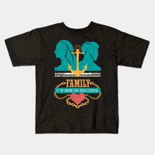 family is the anchor that holds essential Teal Kids T-Shirt